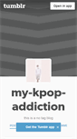 Mobile Screenshot of my-kpop-addiction.tumblr.com