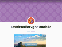 Tablet Screenshot of ambientdiarygoesmobile.tumblr.com