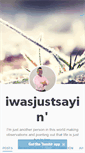 Mobile Screenshot of iwasjustsayin.tumblr.com