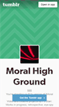 Mobile Screenshot of moralhighground.tumblr.com